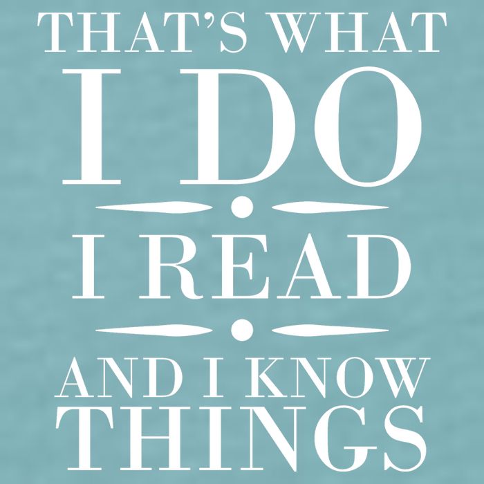 That's What I Do I Read And I Know Things Sueded Cloud Jersey T-Shirt