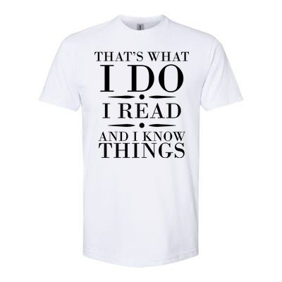 That's What I Do I Read And I Know Things Softstyle CVC T-Shirt