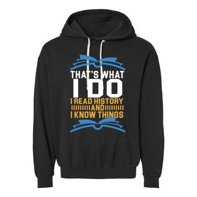That's What I Do I Read History And I Know Things Garment-Dyed Fleece Hoodie