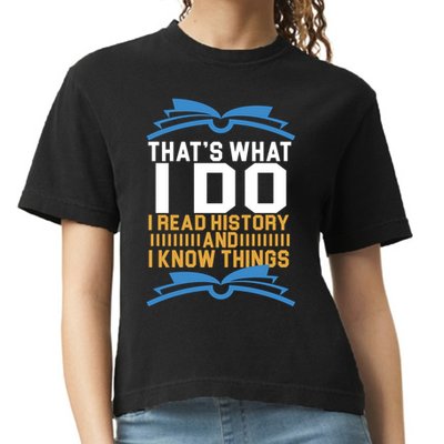 That's What I Do I Read History And I Know Things Comfort Colors Boxy T-Shirt