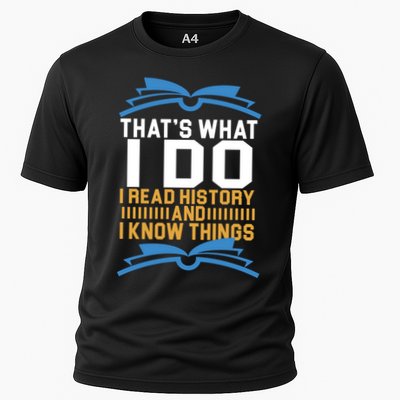 That's What I Do I Read History And I Know Things Performance Shirt