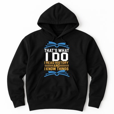 That's What I Do I Read History And I Know Things Hoodie