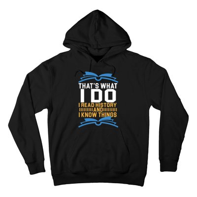 That's What I Do I Read History And I Know Things Hoodie