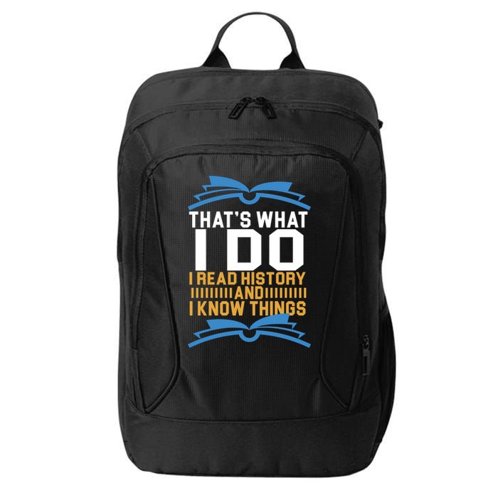 That's What I Do I Read History And I Know Things City Backpack