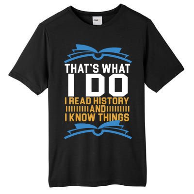 That's What I Do I Read History And I Know Things Tall Fusion ChromaSoft Performance T-Shirt