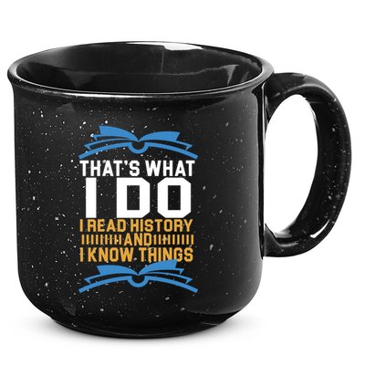 That's What I Do I Read History And I Know Things 15oz Campfire Ceramic Mug