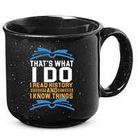 That's What I Do I Read History And I Know Things 15oz Campfire Ceramic Mug