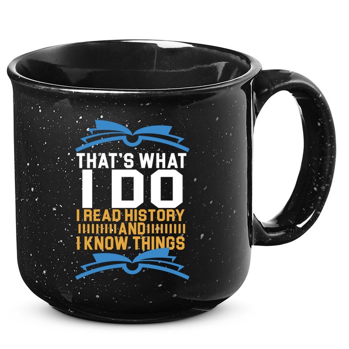 That's What I Do I Read History And I Know Things 15oz Campfire Ceramic Mug