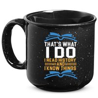 That's What I Do I Read History And I Know Things 15oz Campfire Ceramic Mug