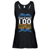 That's What I Do I Read History And I Know Things Ladies Essential Flowy Tank