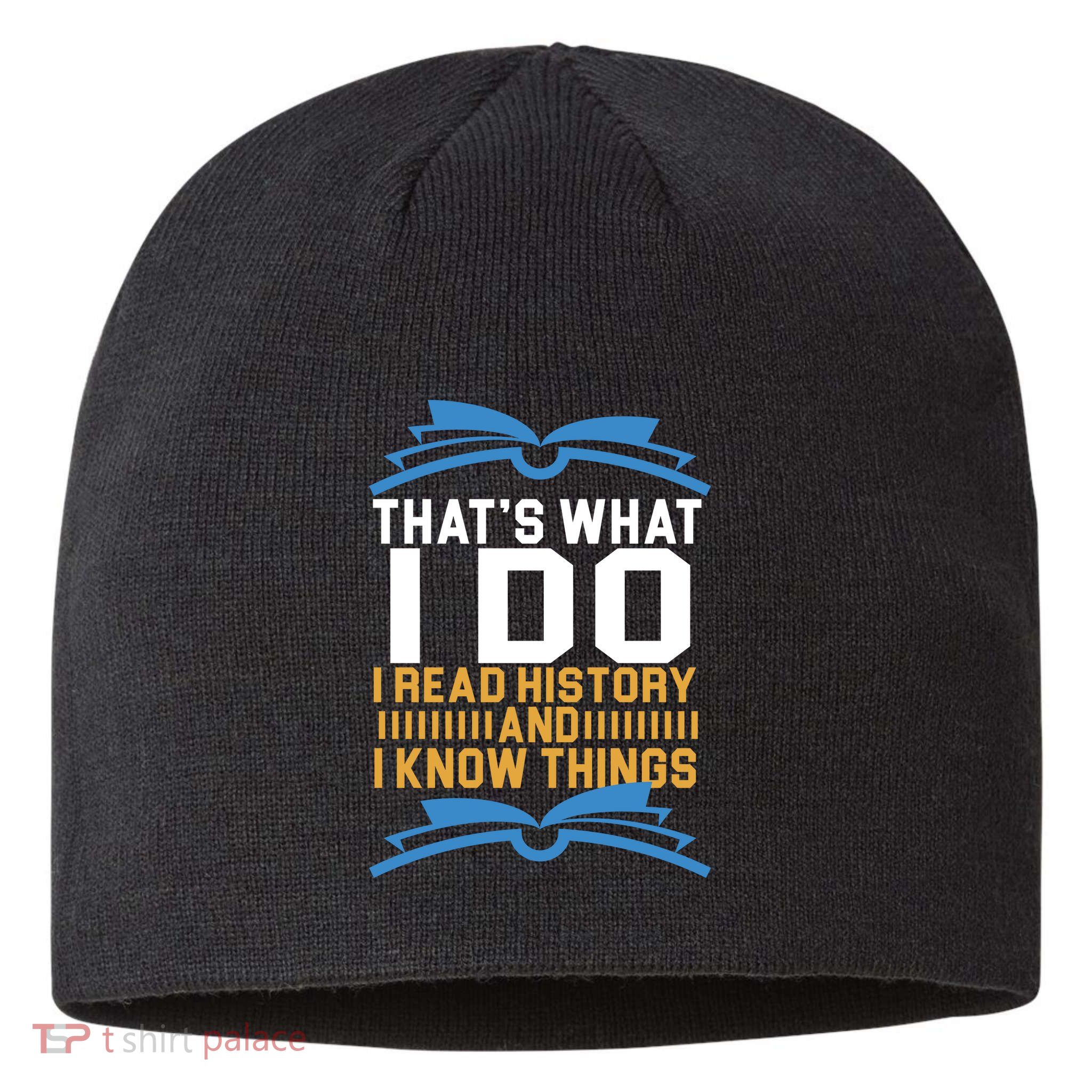 That's What I Do I Read History And I Know Things Sustainable Beanie