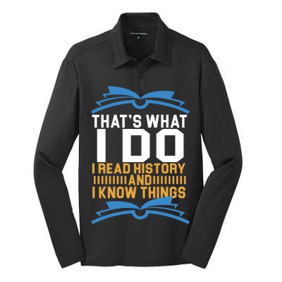 That's What I Do I Read History And I Know Things Silk Touch Performance Long Sleeve Polo