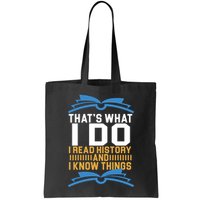 That's What I Do I Read History And I Know Things Bag