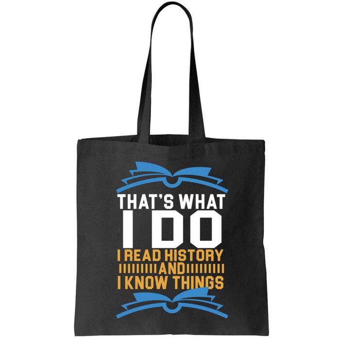 That's What I Do I Read History And I Know Things Bag