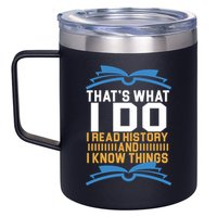 That's What I Do I Read History And I Know Things 12oz Stainless Steel Coffee Mug