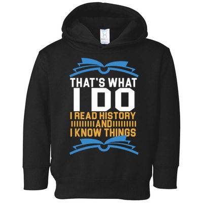 That's What I Do I Read History And I Know Things Toddler Hoodie