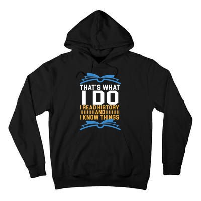 That's What I Do I Read History And I Know Things Tall Hoodie