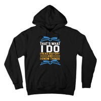 That's What I Do I Read History And I Know Things Tall Hoodie