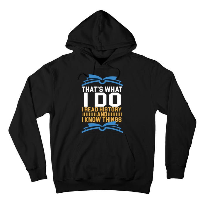 That's What I Do I Read History And I Know Things Tall Hoodie
