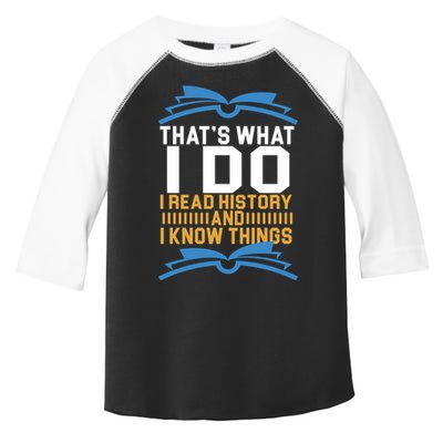 That's What I Do I Read History And I Know Things Toddler Fine Jersey T-Shirt