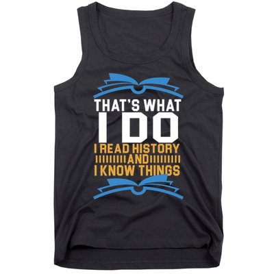 That's What I Do I Read History And I Know Things Tank Top