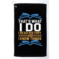 That's What I Do I Read History And I Know Things Golf Towel