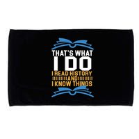 That's What I Do I Read History And I Know Things Microfiber Hand Towel