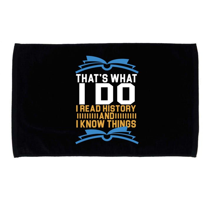 That's What I Do I Read History And I Know Things Microfiber Hand Towel