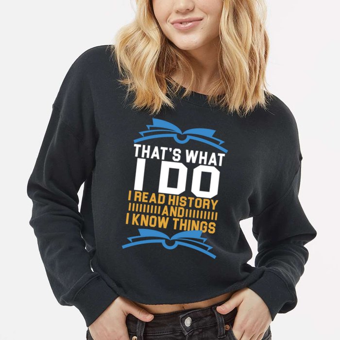 That's What I Do I Read History And I Know Things Cropped Pullover Crew