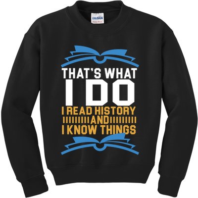 That's What I Do I Read History And I Know Things Kids Sweatshirt