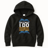 That's What I Do I Read History And I Know Things Kids Hoodie