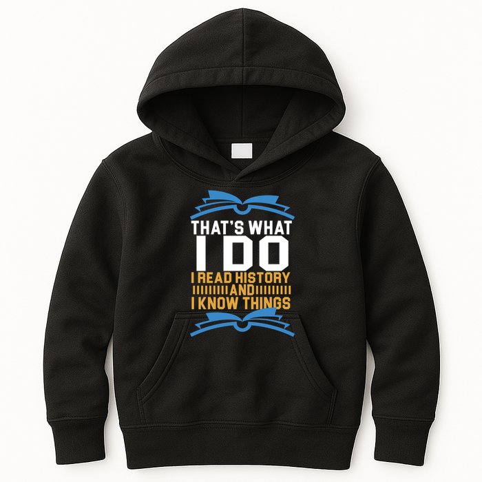 That's What I Do I Read History And I Know Things Kids Hoodie