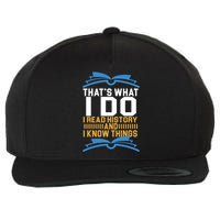 That's What I Do I Read History And I Know Things Wool Snapback Cap