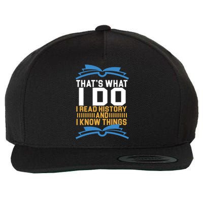 That's What I Do I Read History And I Know Things Wool Snapback Cap