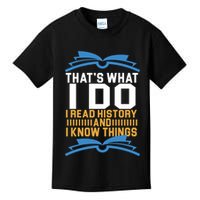That's What I Do I Read History And I Know Things Kids T-Shirt