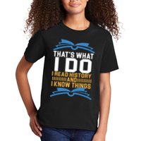 That's What I Do I Read History And I Know Things Kids T-Shirt