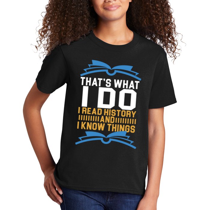That's What I Do I Read History And I Know Things Kids T-Shirt