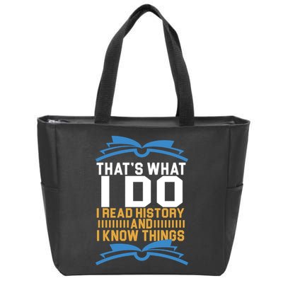 That's What I Do I Read History And I Know Things Zip Tote Bag