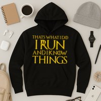 That's What I Do I Run and I Know Things Funny Running Hoodie