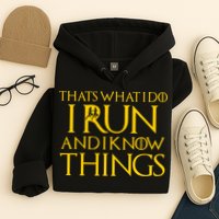 That's What I Do I Run and I Know Things Funny Running Hoodie