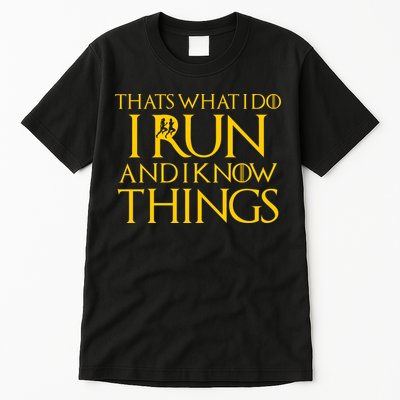 That's What I Do I Run and I Know Things Funny Running Tall T-Shirt