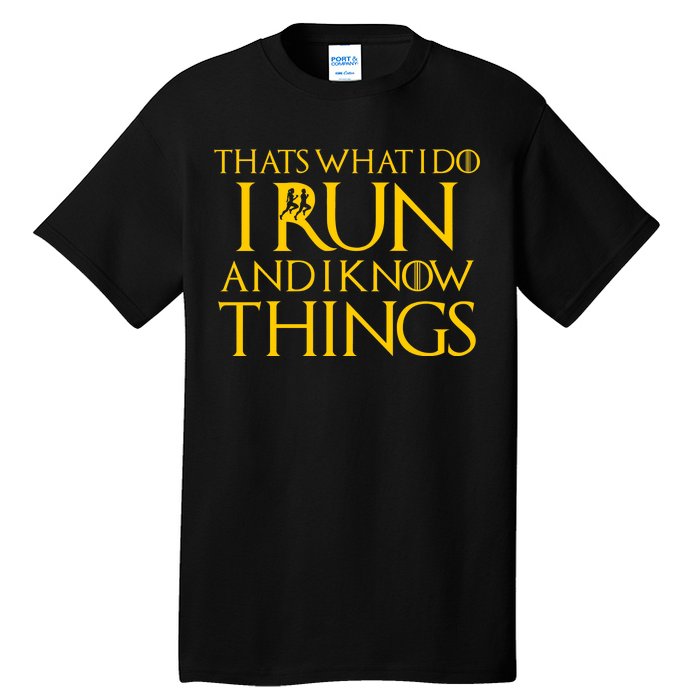 That's What I Do I Run and I Know Things Funny Running Tall T-Shirt