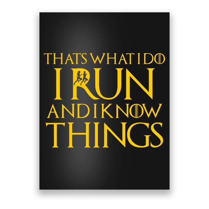 That's What I Do I Run and I Know Things Funny Running Poster