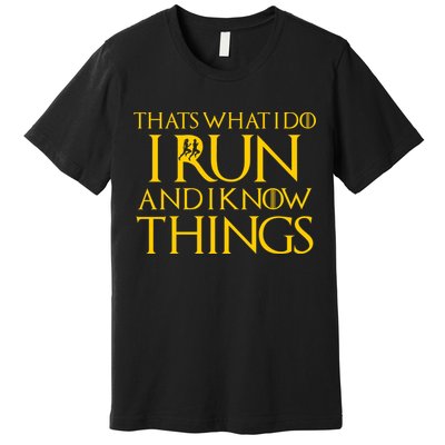 That's What I Do I Run and I Know Things Funny Running Premium T-Shirt