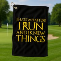 That's What I Do I Run and I Know Things Funny Running Golf Towel