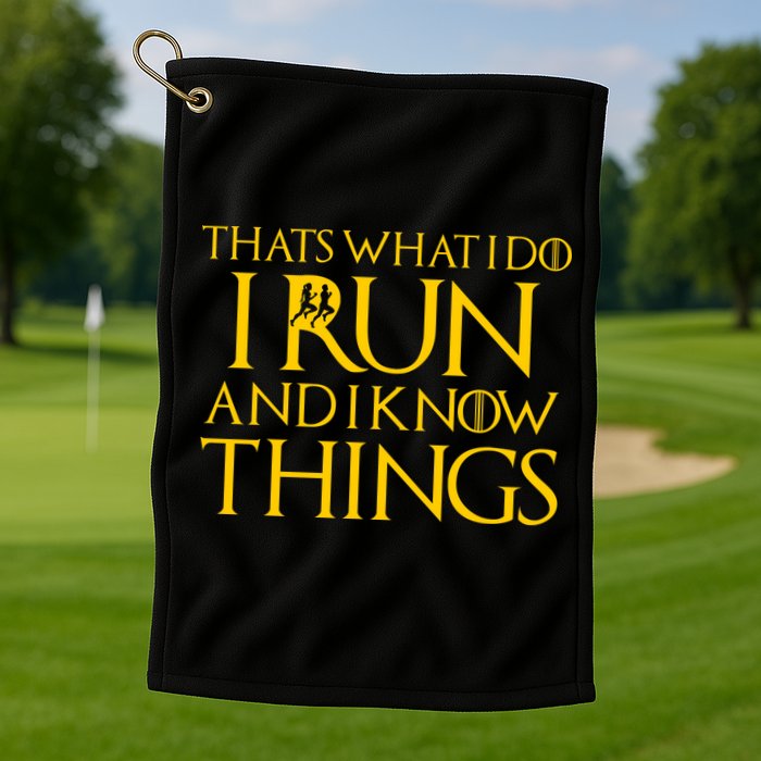 That's What I Do I Run and I Know Things Funny Running Golf Towel