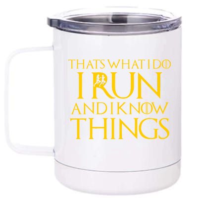 That's What I Do I Run and I Know Things Funny Running 12 oz Stainless Steel Tumbler Cup