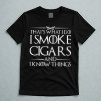 That's What I Do I Smoke Cigars And Know Things T-Shirt