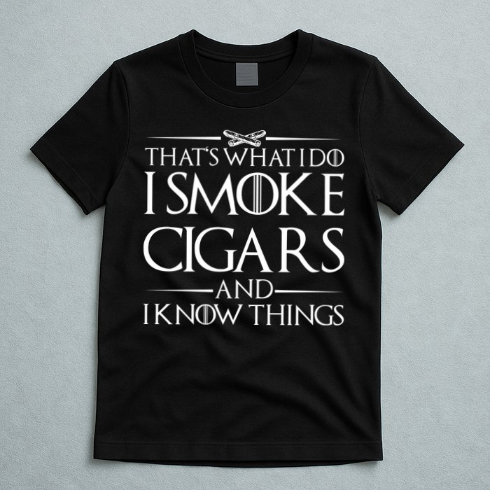 That's What I Do I Smoke Cigars And Know Things T-Shirt