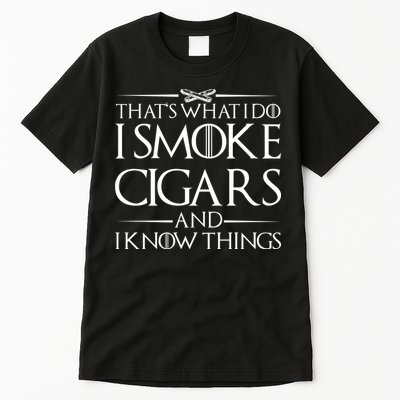 That's What I Do I Smoke Cigars And Know Things Tall T-Shirt